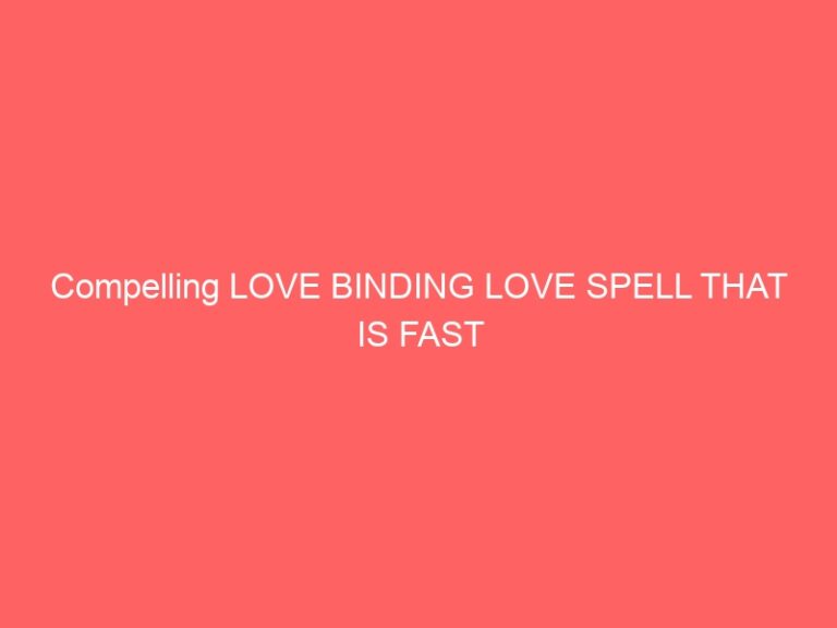 Compelling LOVE BINDING LOVE PSYCHIC THAT IS FAST