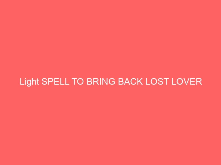 Light PSYCHIC TO BRING BACK LOST LOVER