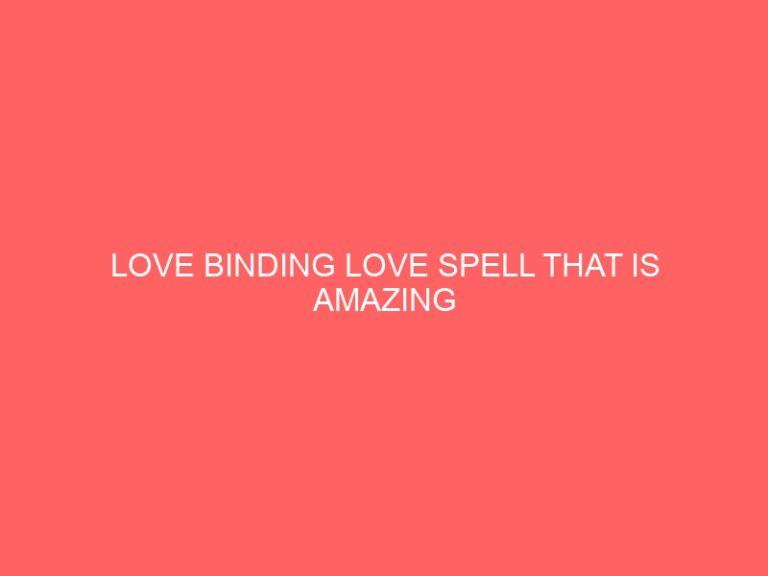 LOVE BINDING LOVE PSYCHIC THAT IS AMAZING