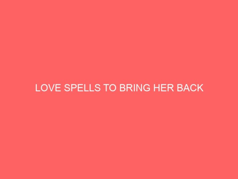 LOVE PSYCHICS TO BRING HER BACK