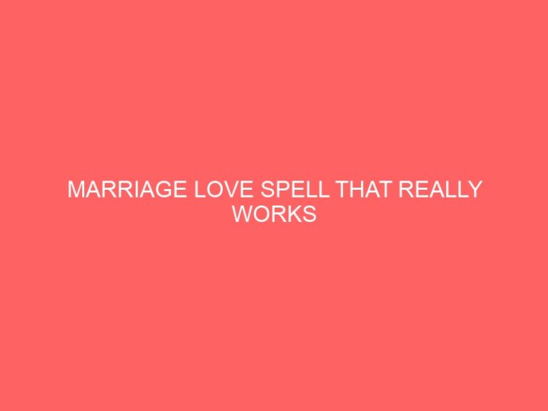 MARRIAGE LOVE PSYCHIC THAT REALLY WORKS