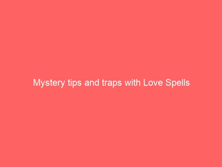 Mystery tips and traps with Love Psychics