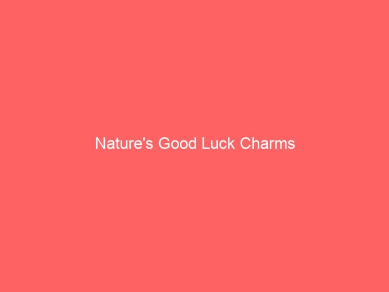 Nature’s Good Luck Charms