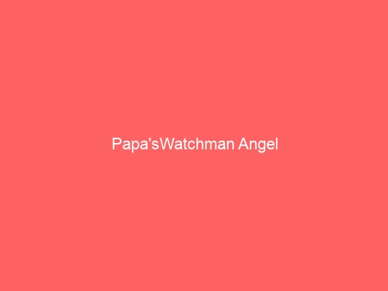 Papa’s Watchman Angel