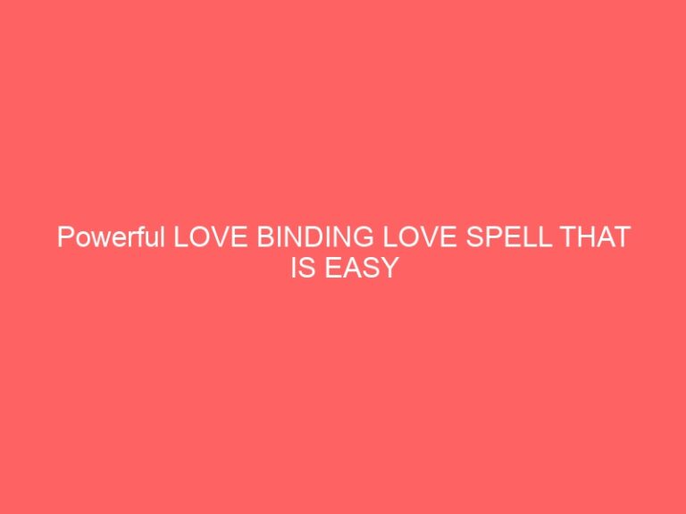 Powerful LOVE BINDING LOVE PSYCHIC THAT IS EASY