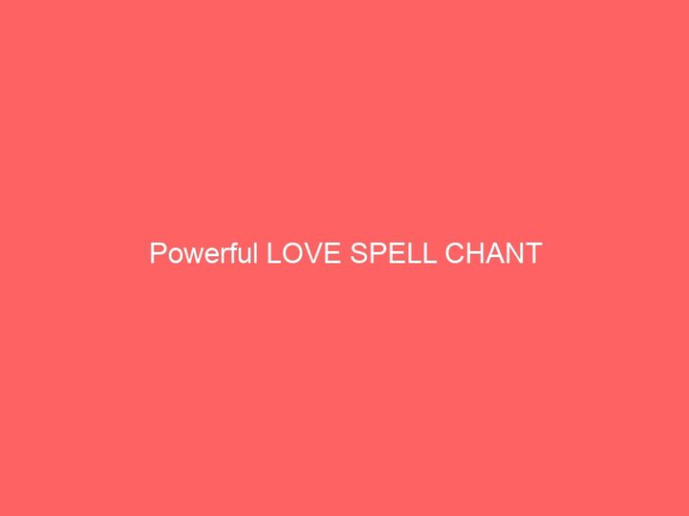 Powerful LOVE PSYCHIC CHANT