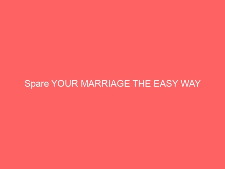 Spare YOUR MARRIAGE THE EASY WAY