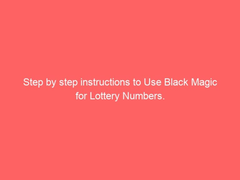 Instructions to Use Black Magic for Lottery Numbers