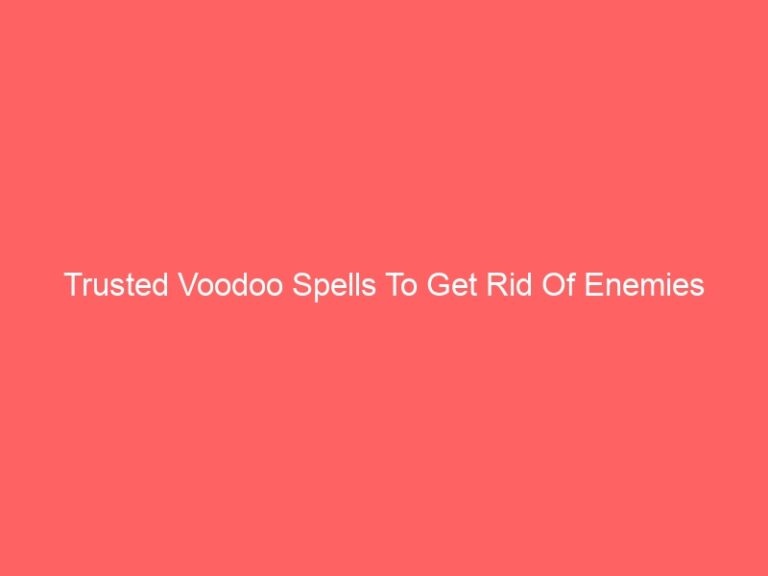 Trusted Voodoo Psychics To Get Rid Of Enemies