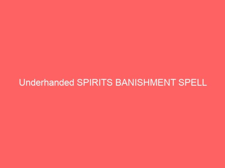Underhanded SPIRITS BANISHMENT PSYCHIC